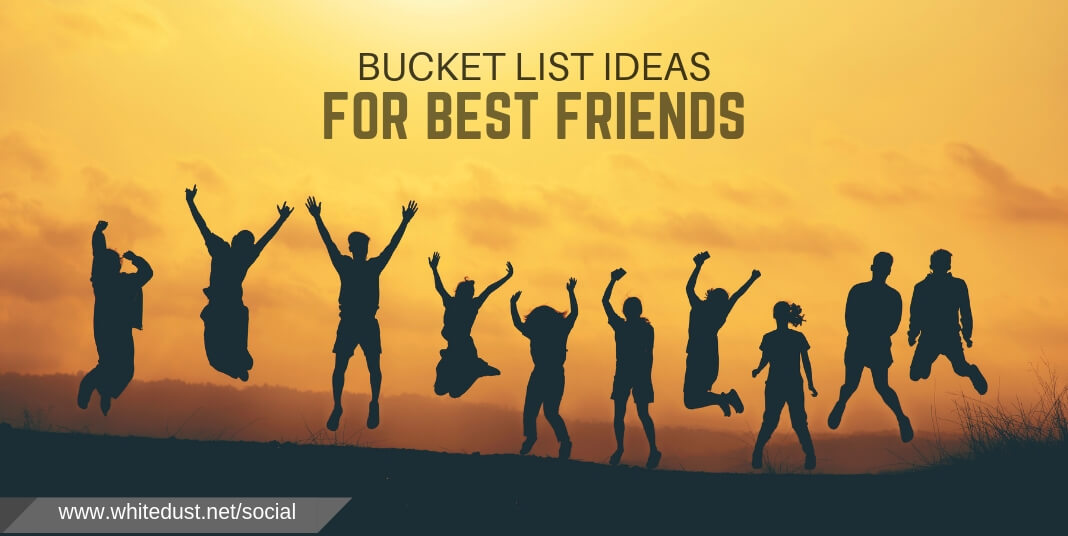 Bucket List Ideas For Best Friends