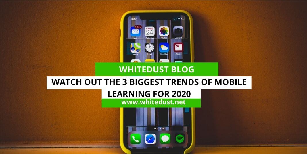 Watch Out The 3 Biggest Trends Of Mobile Learning For 2020