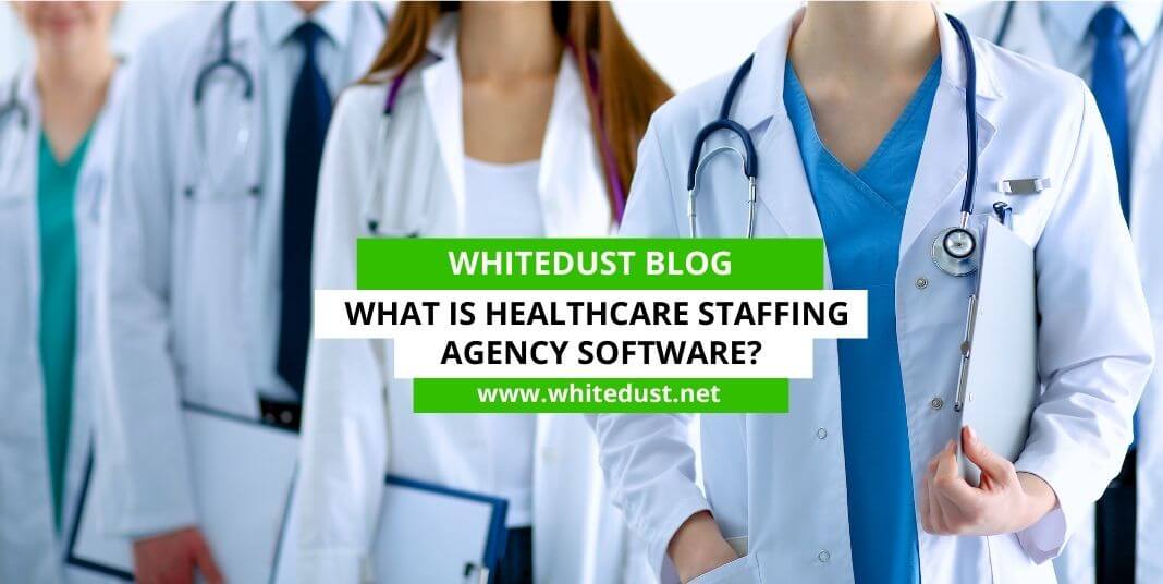 What is Healthcare Staffing Agency Software?