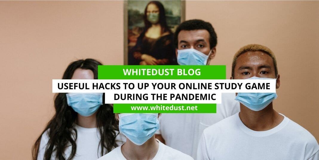 Useful Hacks to Up Your Online Study Game During the Pandemic